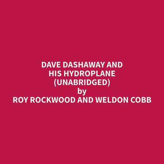 Dave Dashaway and His Hydroplane (Unabridged)