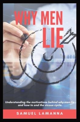 Why Men Lie: Removing the Web of Lies Covering Truth - Samuel Lamanna - cover