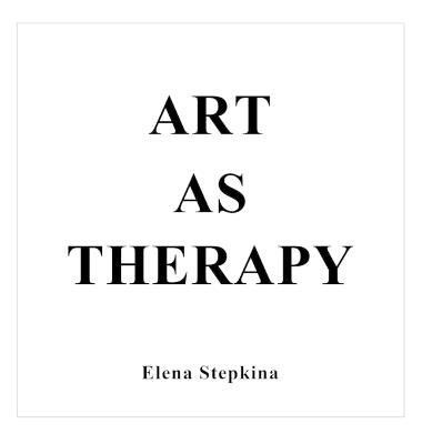 Art as Therapy - Elena Stepkina - cover