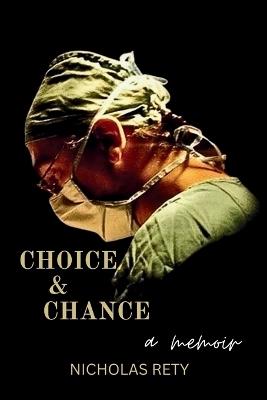 Choice and Chance (A Memoir) - Nicholas Rety - cover