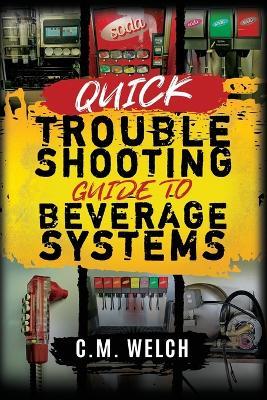 Quick Trouble Shooting Guide- Beverage Equipment - CM Welch - cover