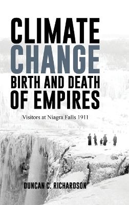 Climate Change: Birth & Death of Empires - Duncan C Richardson - cover
