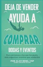 Deja de vender y ayuda a comprar: Para personas a las que les gusta m?s organizar eventos que venderlos