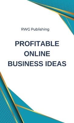 Profitable Online Business Ideas - Rwg Publishing - cover
