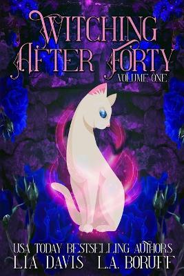 Witching After Forty Volume One: A Paranormal Women's Fiction Boxed Set - L a Boruff,Lia Davis - cover