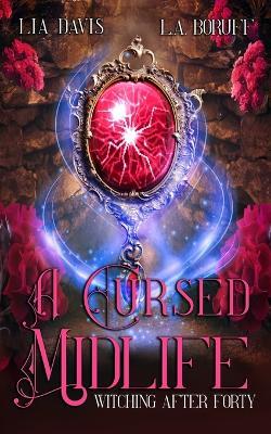 A Cursed Midlife: A Life After Magic Mystery - L a Boruff,Lia Davis - cover