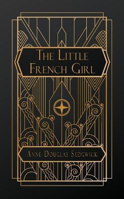 The Little French Girl - Anne Douglas Sedgwick - cover