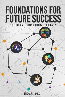 Foundations for Future Success - Michael Jones - cover