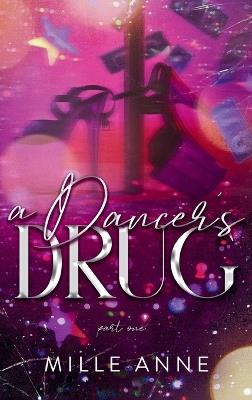 A Dancer's Drug: Part One - Mille Anne - cover