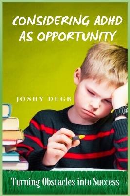 Considering ADHD As Opportunity - Joshy Degb - cover