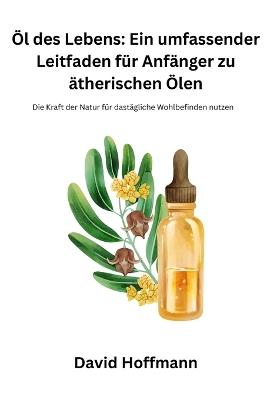 ?l des Lebens: Die Kraft der Natur f?r das t?gliche Wohlbefinden nutzen - David Hoffmann - cover