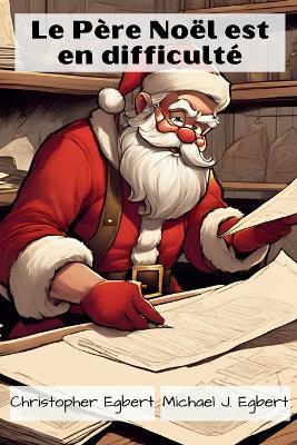 Le P?re No?l est en difficult? - Christopher Egbert - cover
