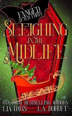 Sleighing in the Midlife: A Paranormal Cozy Mystery Christmas Story - L a Boruff,Lia Davis - cover
