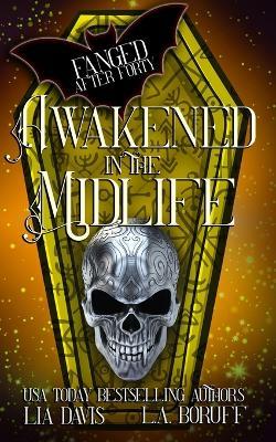 Awakened in the Midlife: A Paranormal Women's Fiction Novel - L a Boruff,Lia Davis - cover