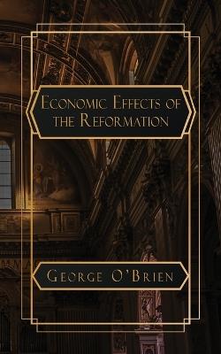 An Essay on the Economic Effects of the Reformation - George O'Brien - cover