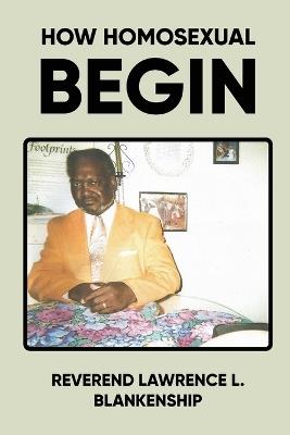 How Homosexual Begin - Reverend Lawrence L Blankenship - cover