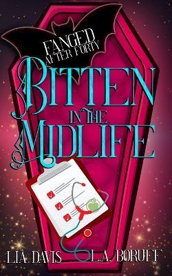Bitten in the Midlife: A Paranormal Women's Fiction Novel - L a Boruff,Lia Davis - cover