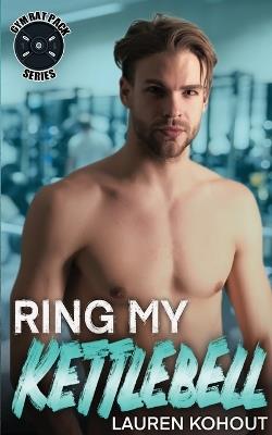 Ring My Kettlebell - Lauren Kohout - cover