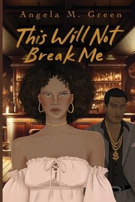 This Will Not Break Me - Angela Green - cover