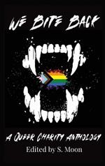 We Bite Back: A Queer Charity Anthology