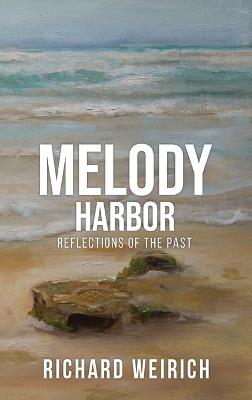 Melody Harbor: Reflections of the Past - Richard Weirich - cover