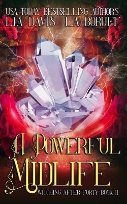 A Powerful Midlife: A Life After Magic Mystery - L a Boruff,Lia Davis - cover