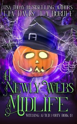 A Newly-Webs Midlife: A Life After Magic Mystery - L a Boruff,Lia Davis - cover