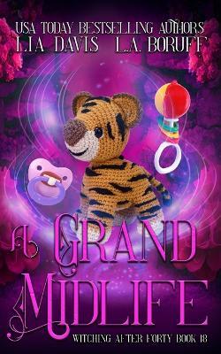 A Grand Midlife: A Life After Magic Mystery - L a Boruff,Lia Davis - cover