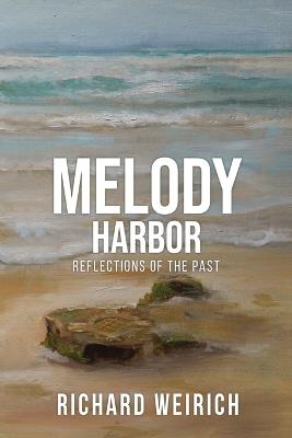 Melody Harbor: Reflections of the Past - Richard Weirich - cover