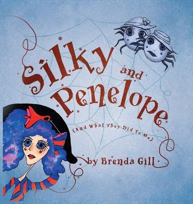 Silky And Penelope: (And What They Did To Me) - Brenda Gill - cover