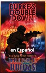Burkes Double Down, en Español: El Doble Apuesta de Burke