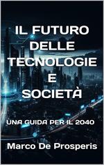 IL FUTURO DELLE TECNOLOGIE E SOCIETÀ