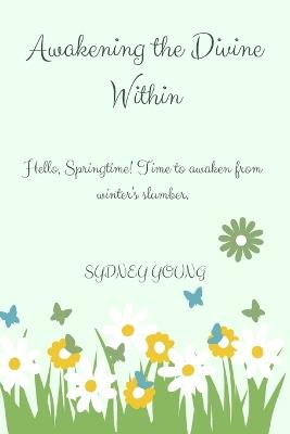 Awakening the Divine Within: A Journey to Spiritual Enlightenment and Inner Peace - Sydney Young - cover