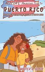 Alicia's Amazing Trip To Puerto Rico: El Increible Viaje De Alicia A Puerto Rico