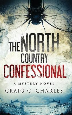The North Country Confessional - Craig C Charles - cover