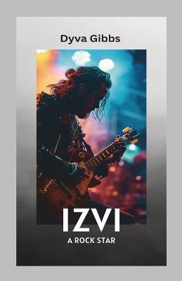 Izvi: A Rock Star - Dyva Gibbs - cover