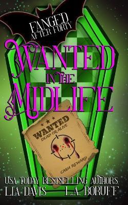 Wanted in the Midlife: A Paranormal Women's Fiction Novel - L a Davis,Lia Davis - cover
