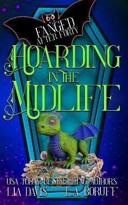Hoarding in the Midlife: A Life After Magic Mystery - L a Boruff,Lia Davis - cover