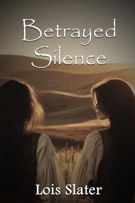 Betrayed Silence - Lois Slater - cover