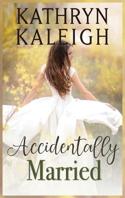 Accidentally Married - Kathryn Kaleigh - cover