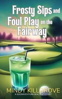 Frosty Sips and Foul Play on the Fairway - Mindy Killgrove - cover