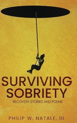 Surviving Sobriety: Recovery Stories & Poems - Philip W Natale - cover