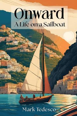 Onward: A Life on a Sailboat - Mark Tedesco - cover