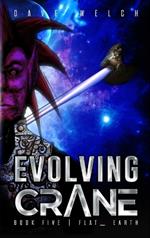 Evolving Crane: Book Five Flat _ Earth