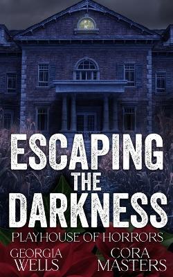 Escaping the Darkness - Cora Masters,Georgia Wells - cover