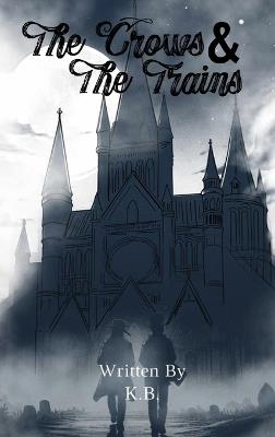 The Crows and The Train - K B - cover