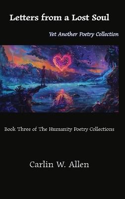 Letters from a Lost Soul: Yet Another Poetry Collection - Carlin W Allen - cover