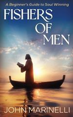 Fishers of Men: A Beginner's Guide To Soul Winning