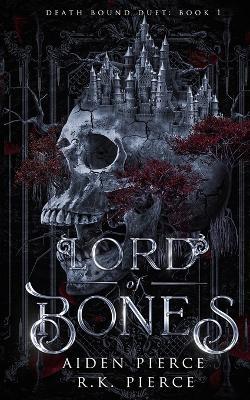Lord of Bones: A Dark Gothic Romance: A Dark Paranormal Gothic Romance - Aiden Pierce,R K Pierce - cover