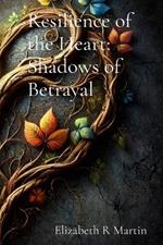 Resilience of the Heart: Shadows of Betrayal: Shadows of Betrayal: Shadows of Betrayal: Shadows of Betrayal: Shadows of Betrayal